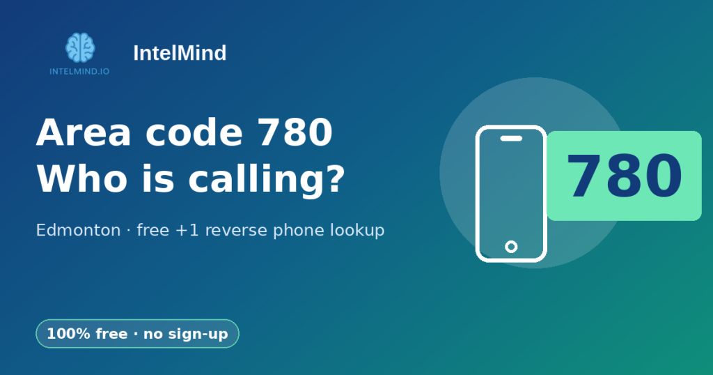 Area code 780 (Edmonton): where it is, local time and who is calling, with a free +1 780 number lookup